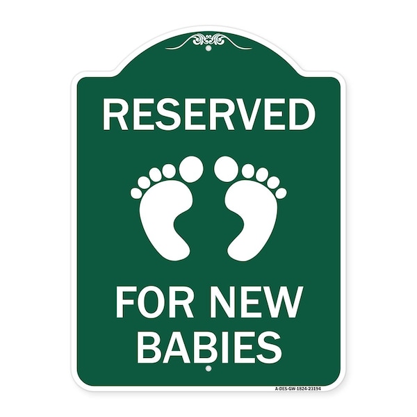 Reserved for New Babies with, Green & White Aluminum Architectural Sign, 18" x 24", GW-1824-23194